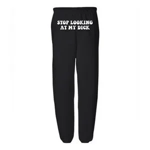Stop looking at my dick sweatpants white sales